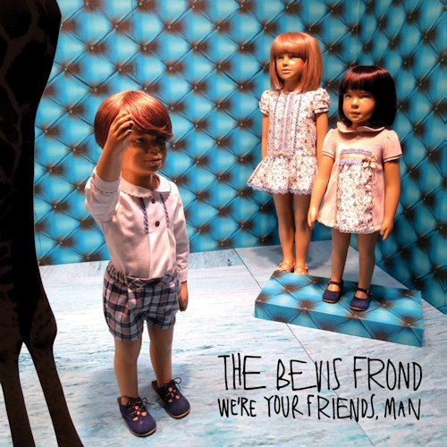 BEVIS FROND - WE'RE YOUR FRIENDS MANBEVIS FROND - WERE YOUR FRIENDS, MAN.jpg
